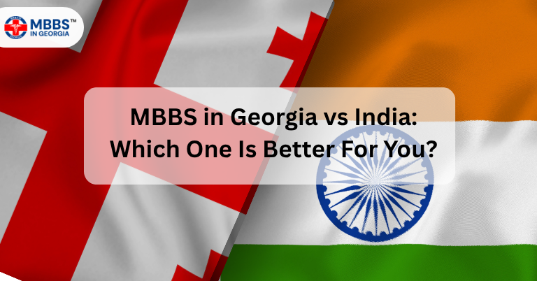 MBBS in Georgia vs India: Which One Is Better For You?