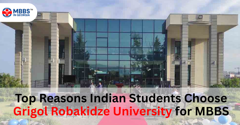 Top Reasons Indian Students Choose Grigol Robakidze University for MBBS