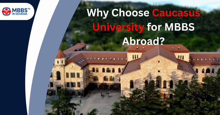 Why Choose Caucasus University for MBBS Abroad?