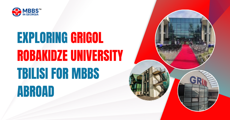 Exploring Grigol Robakidze University Tbilisi for MBBS Abroad