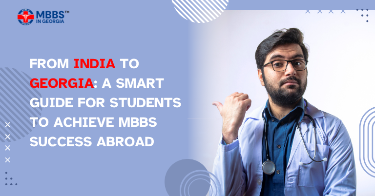 From India to Georgia: A Smart Guide for Students to Achieve MBBS Success Abroad